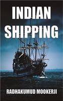 Indian Shipping : A History of the Sea-Borne Trade and Maritime Activity of the Indians from the Earliest Times