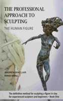 The Professional Approach to Sculpting the Human Figure