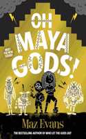 Oh Maya Gods!