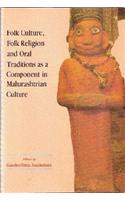 Folk Culture, Folk Religion and Oral Traditions as a  Component in Maharashtrian Culture