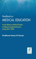 Handbook on MEDICAL EDUCATION : A quick reference to Medical Educators to implement essential teaching and training skills in CBME