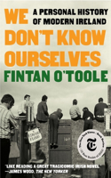 We Don't Know Ourselves - A Personal History of Modern Ireland