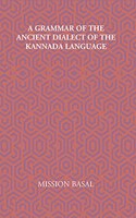 Grammar of the Ancient Dialect of the Kannada Language