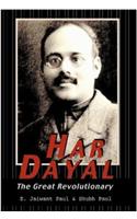 Har Dayal: The Great Revolutionary