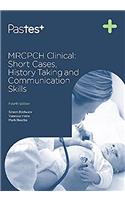 MRCPCH CLINICAL: SHORT CASES , HISTORY TAKING AND COMMUNICATION SKILLS 4ED