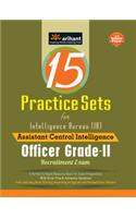 15 Practice Sets For Intelligence Bureau (Assistant Central Intelligence) Officer Grade-Ii Recruitment Exam