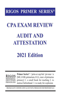 Rigos Primer Series CPA Exam Review Audit and Attestation 2021 Edition