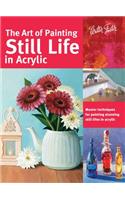 The Art of Painting Still Life in Acrylic (Collector's Series)