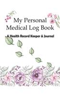 My Personal Medical Log Book / A Health Record Keeper & Journal