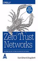 Zero Trust Networks: Building Secure Systems in Untrusted Networks