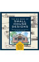 The Big Book Of Small House Designs