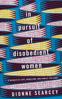 In Pursuit of Disobedient Women