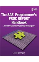 SAS Programmer's PROC REPORT Handbook