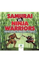 Samurai vs. Ninja Warriors Fighters Unafraid Coloring Books 7-10 Years Old