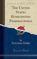 The United States Homeopathic Pharmacopoeia (Classic Reprint)