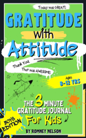 Gratitude With Attitude - The 3 Minute Gratitude Journal For Kids Ages 8-12