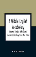 Middle English Vocabulary. Designed For Use With Sisam'S Fourteenth Century Verse And Prose