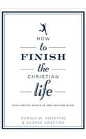 How to Finish the Christian Life