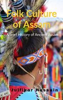 Folk Culture of Assam: A brief History of ancient Assam