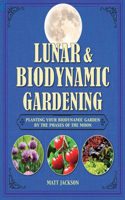 Lunar and Biodynamic Gardening