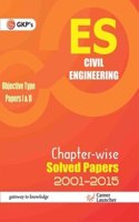 UPSC ES Civil Engineering Objective type papers I & II  Chapter Wise Solved Papers 2001-2015