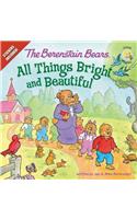 The Berenstain Bears: All Things Bright and Beautiful