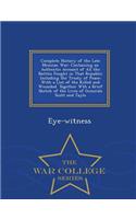 Complete History of the Late Mexican War: Containing an Authentic Account of All the Battles Fought in That Republic Including the Treaty of Peace: With a List of the Killed and Wounded. Together Wth a Brief Sketch of the Lives of Generals Scott an