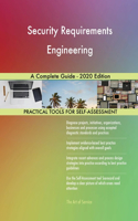 Security Requirements Engineering A Complete Guide - 2020 Edition