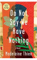 Do Not Say We Have Nothing - A Novel