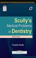 Scully's Medical Problems in Dentistry , 7/e