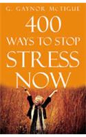 400 Ways to Stop Stress Now