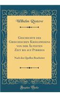 Geschichte Des Griechischen Kriegswesens Von Der Ã?ltesten Zeit Bis Auf Pyrrhos: Nach Den Quellen Bearbeitet (Classic Reprint)