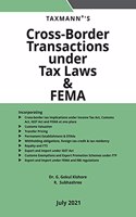 Taxmann's Cross-Border Transactions under Tax Laws & FEMA - Practical Commentary covering Income Tax (including International Tax & Transfer Pricing), GST, Customs & FEMA along with relevant Case Laws