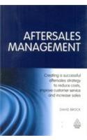 Aftersales Management (Creating A Successful Affersales Strategy To Reduce Costs, Improve Customer Service & Increase Sales)