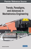 Trends, Paradigms, and Advances in Mechatronics Engineering