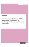 Raumplanung und Ernährung. Welchen Beitrag leistet Raumplanung für Ernährungssicherheit in den Städten des Ruhrgebiets?