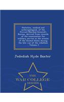 Statistics, Medical and Anthropological, of the Provost-Marshal-General's Bureau, Derived from Records of the Examination for Military Service in the Armies of the United States During the Late War of the Rebellion .. Volume 2 - War College Series