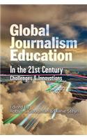 Global Journalism Education In the 21st Century