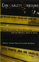 Conjugality Unbound Sexual Economics, State Regulation and Marital Form in India