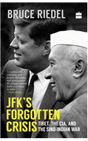 JFK's Forgotten Crisis: Tibet, the CIA, and the Sino-Indian War