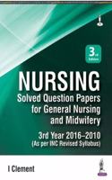 NURSING SOLVED QUESTION PAPERS FOR GENERAL NURSING AND MIDWIFERY 3RD YEAR 2016-2010