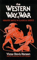 The Western Way of War: Infantry Battle in Classical Greece