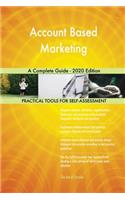 Account Based Marketing A Complete Guide - 2020 Edition