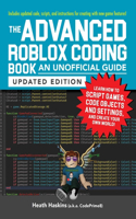 The Advanced Roblox Coding Book: An Unofficial Guide, Updated Edition