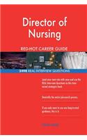 Director of Nursing RED-HOT Career Guide; 2498 REAL Interview Questions