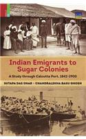 Indian Emigrants to Sugar Colonies: A Study Through Kolkata Port, 1842-1900