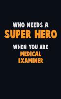 Who Need A SUPER HERO, When You Are Medical examiner