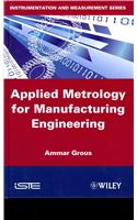 Applied Metrology for Manufacturing Engineering