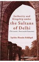 Authority & Kingship Under the Sultans of Delhi