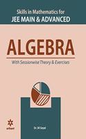 Skill in Mathematics - Algebra for JEE Main and Advanced